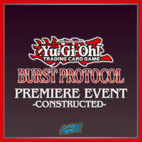 Yu-Gi-Oh! Burst Protocol Premiere Release Event (constructed)  30-01-2026
